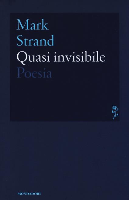 La strada alla fine del mondo (da Mark Strand, “Quasi invisibile”, trad. di D. Abeni, Mondadori, Milano 2014)