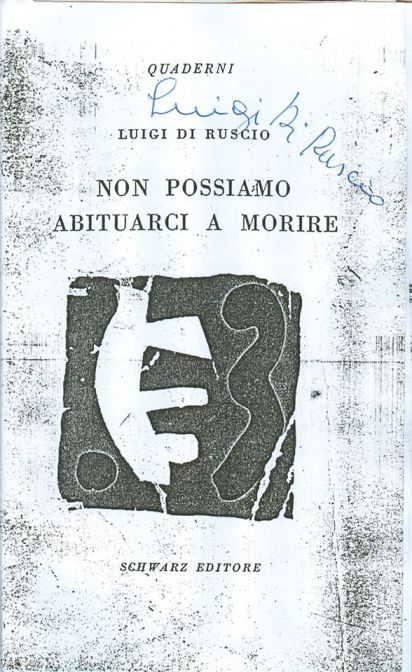 Luigi Di Ruscio, da Non possiamo abituarci a morire