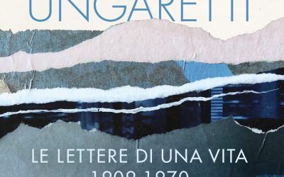 Giuseppe Ungaretti, Le lettere di una vita